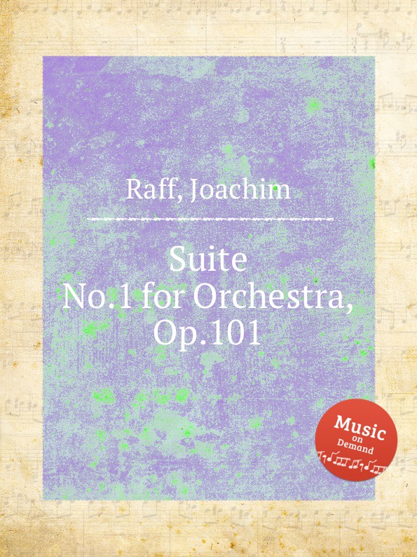 J. Raff Suite No.1 for Orchestra, Op.101 j raff suite no 1 for orchestra op 101