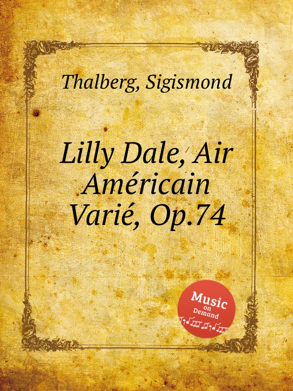 S. Thalberg Lilly Dale, Air Amеricain Variе, Op.74