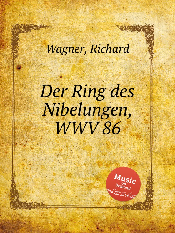 Кольцо Нибелунгов, WWV 86. Der Ring des Nibelungen, WWV 86 by Wagner, Richard