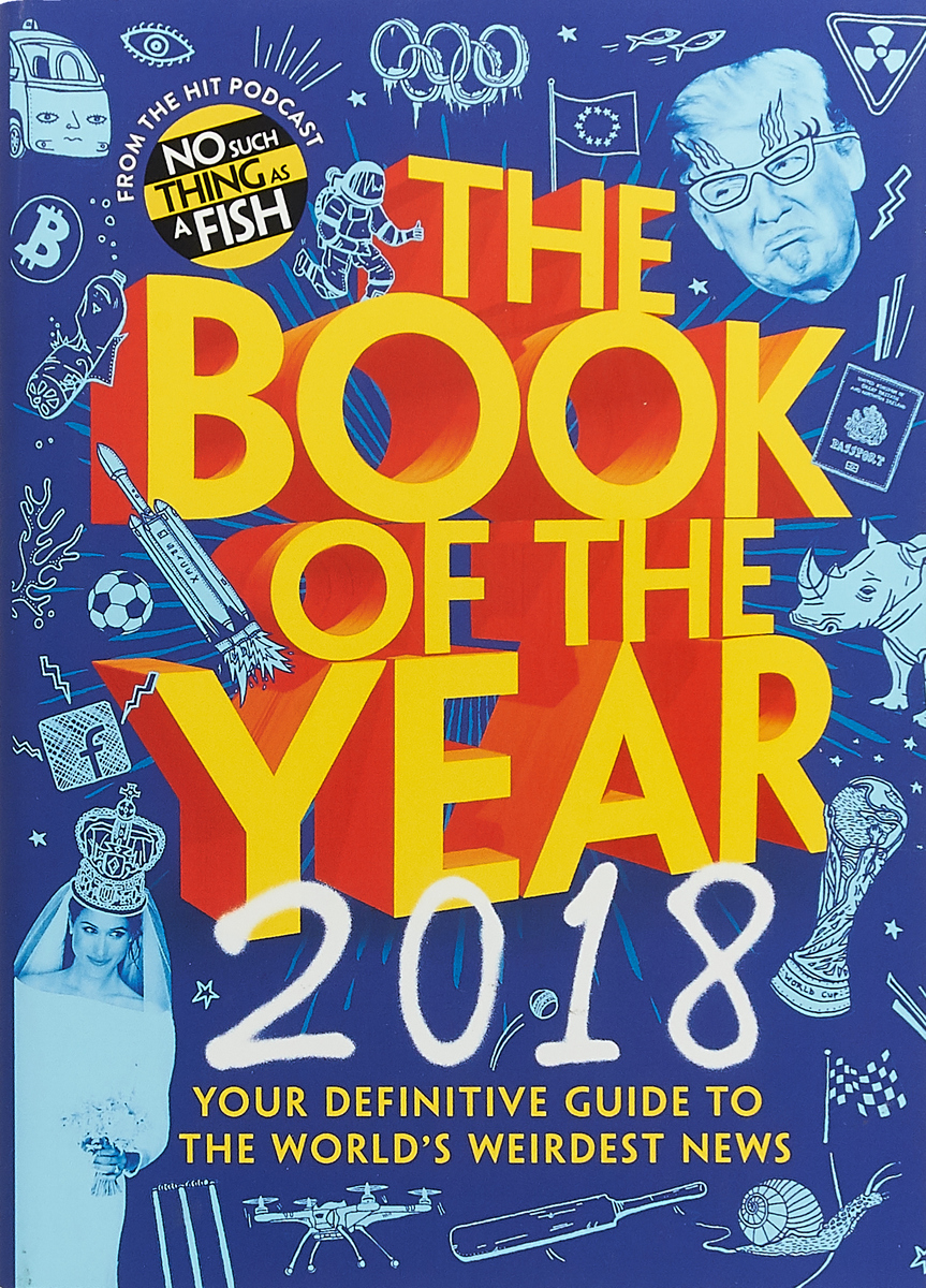 фото The Book of the Year 2018: Your Definitive Guide to the World’s Weirdest News Random house