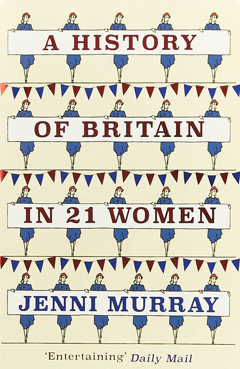 фото A History of Britain in 21 Women: A Personal Selection Oneworld publications
