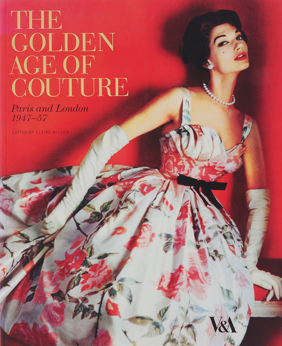 фото The Golden Age of Couture: Paris and London 1947-57 V&a publications