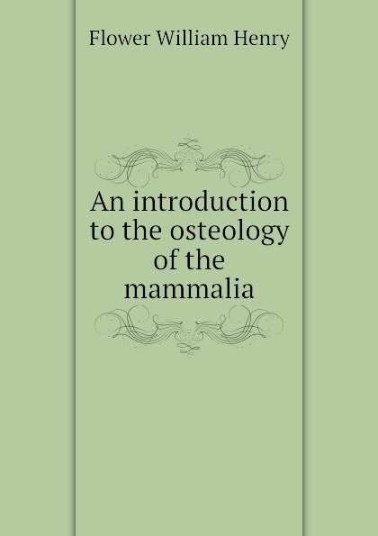 An introduction to the osteology of the mammalia