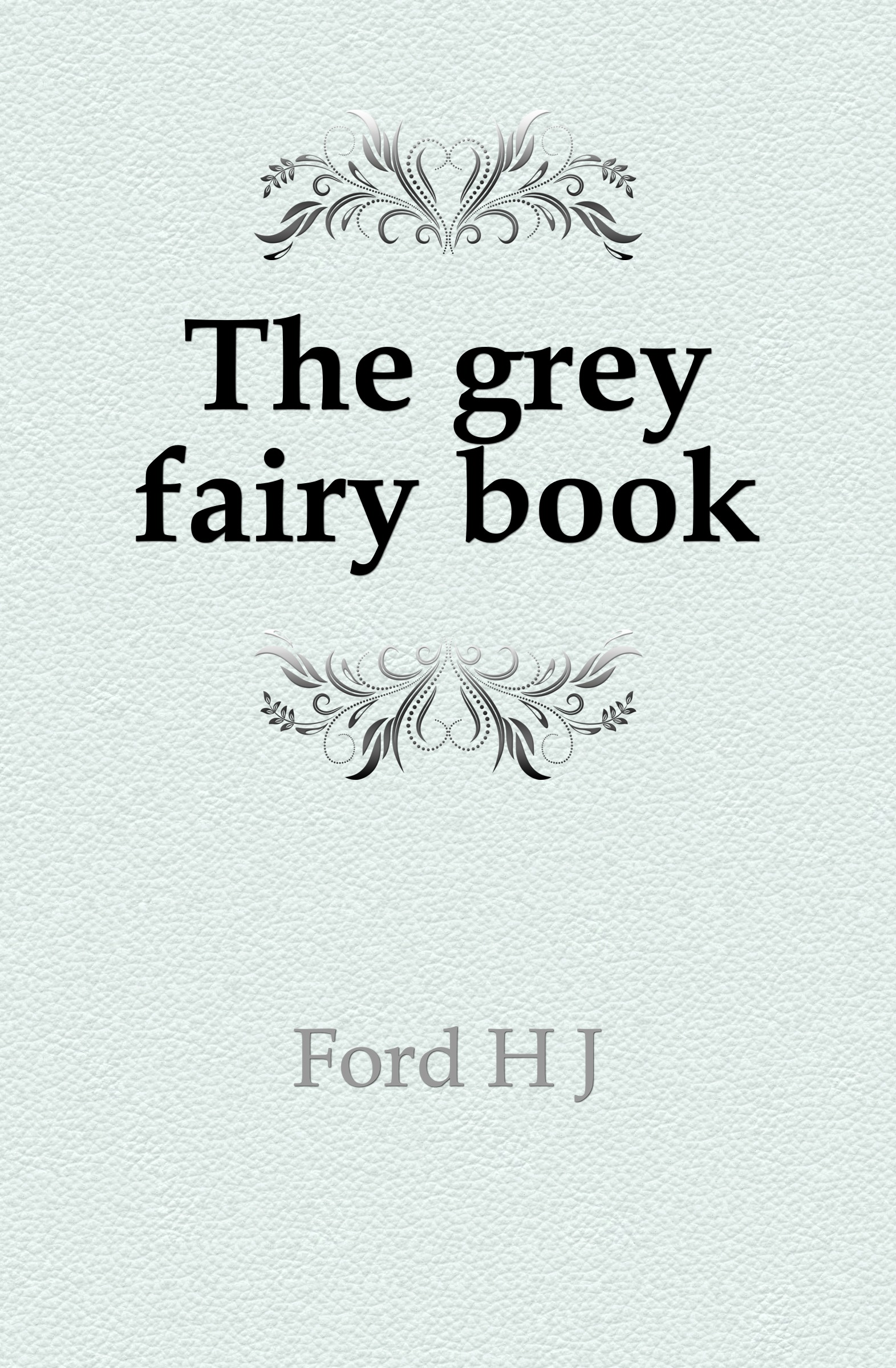 The grey dream. Ford h j "the Grey Fairy book".