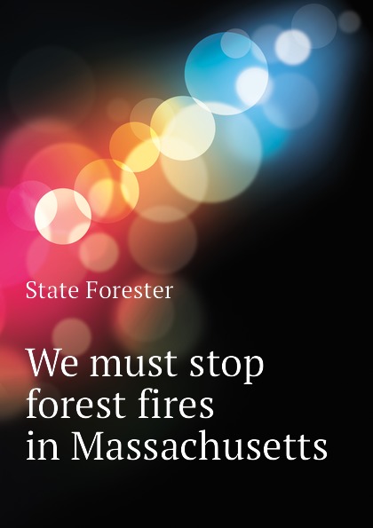 We must stop forest fires in Massachusetts