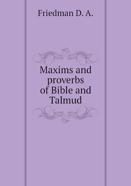 Maxims and proverbs of Bible and Talmud