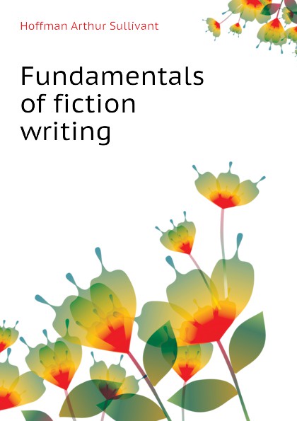 Fundamentals of fiction writing