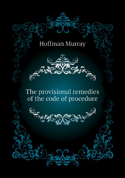 The provisional remedies of the code of procedure