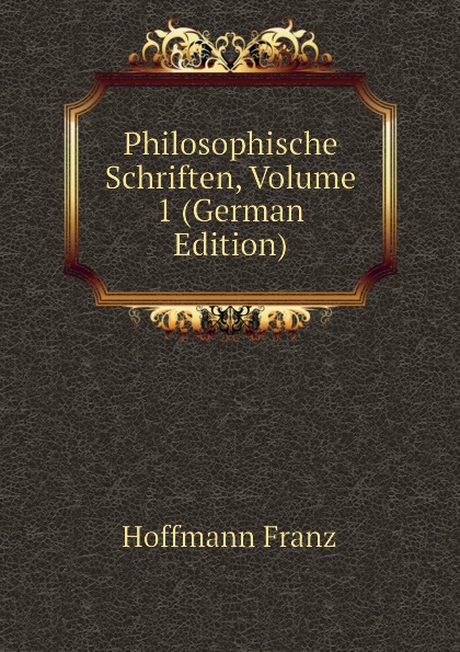 Philosophische Schriften, Volume 1 (German Edition)