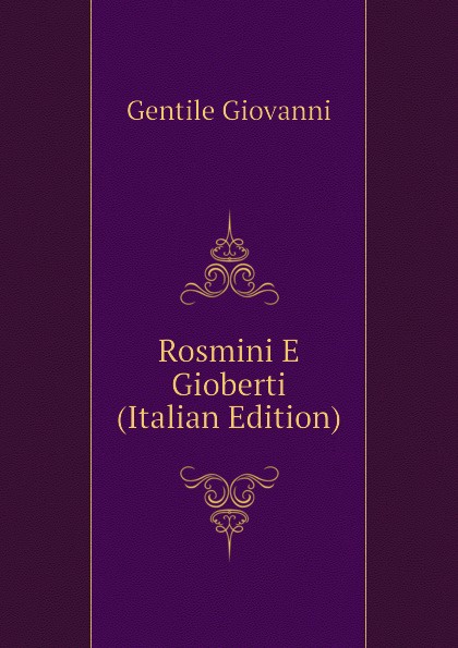 Gentile Giovanni Rosmini E Gioberti (Italian Edition)