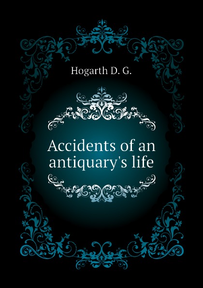 Accidents of an antiquarys life