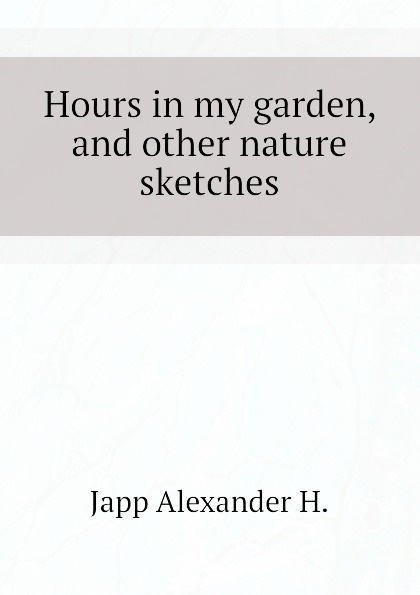 Hours in my garden, and other nature sketches