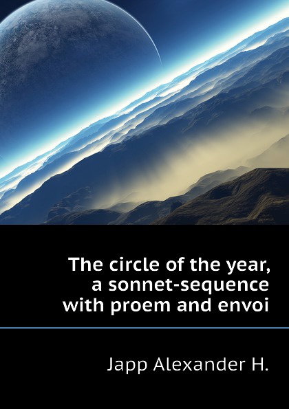 The circle of the year, a sonnet-sequence with proem and envoi