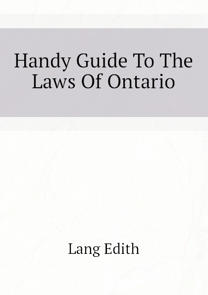 Handy Guide To The Laws Of Ontario