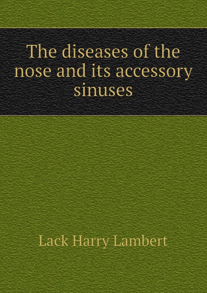 The diseases of the nose and its accessory sinuses