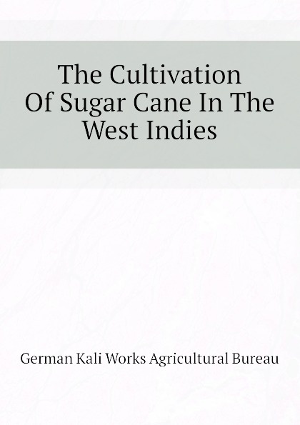 The Cultivation Of Sugar Cane In The West Indies