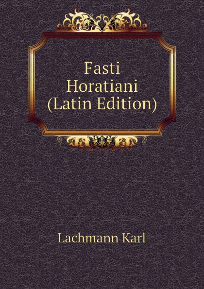 Fasti Horatiani (Latin Edition)