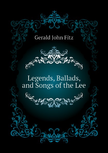 Legends, Ballads, and Songs of the Lee