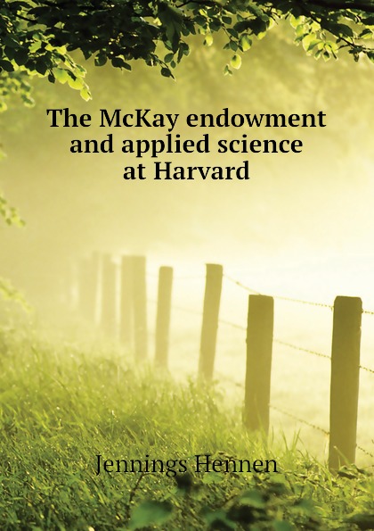 The McKay endowment and applied science at Harvard