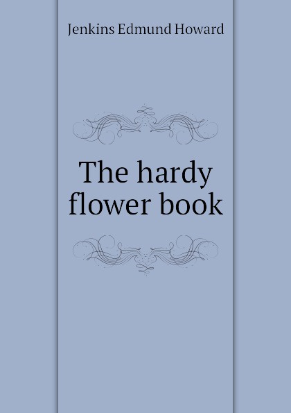 The hardy flower book