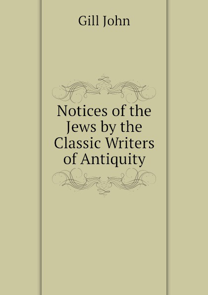 Notices of the Jews by the Classic Writers of Antiquity