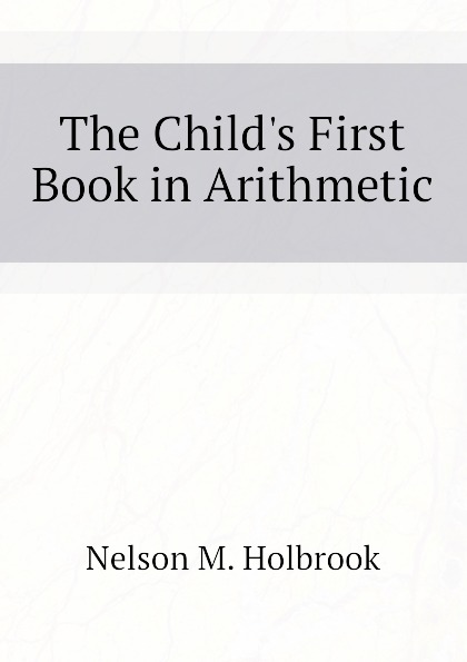 The Childs First Book in Arithmetic