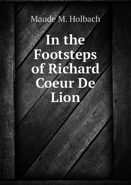 In the Footsteps of Richard Coeur De Lion