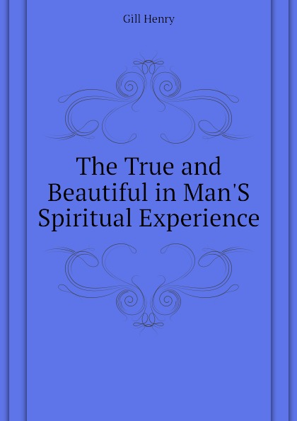 The True and Beautiful in ManS Spiritual Experience