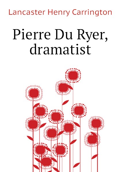 Pierre Du Ryer, dramatist