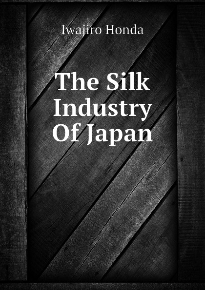 The Silk Industry Of Japan