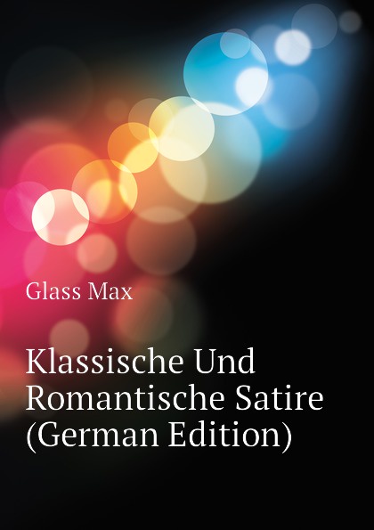 Klassische Und Romantische Satire (German Edition)