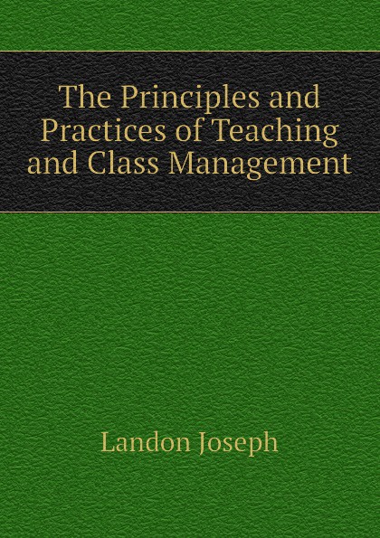 The Principles and Practices of Teaching and Class Management