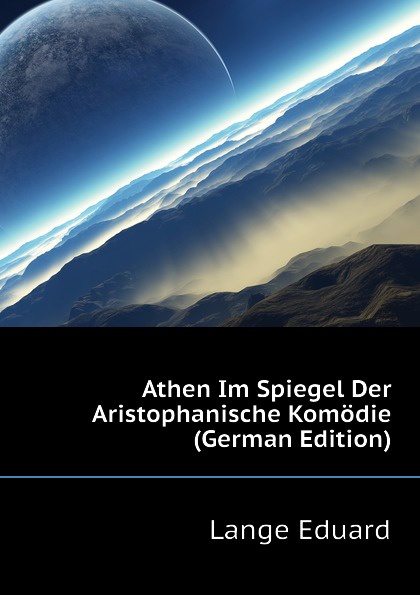 Athen Im Spiegel Der Aristophanische Komodie (German Edition)