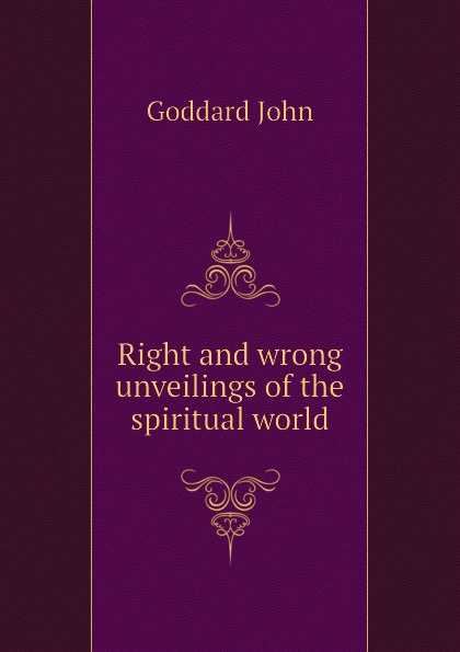 Right and wrong unveilings of the spiritual world
