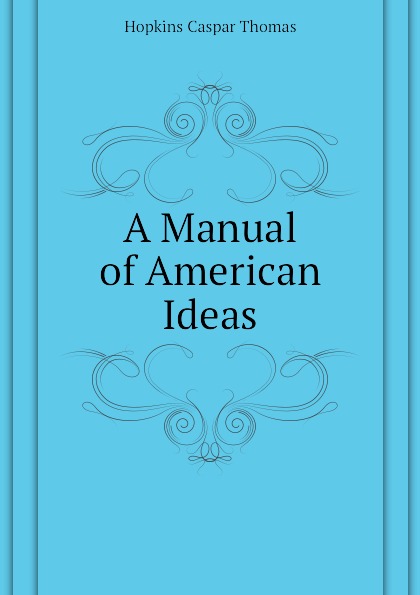 A Manual of American Ideas