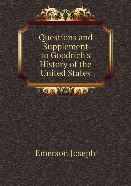 Questions and Supplement to Goodrichs History of the United States