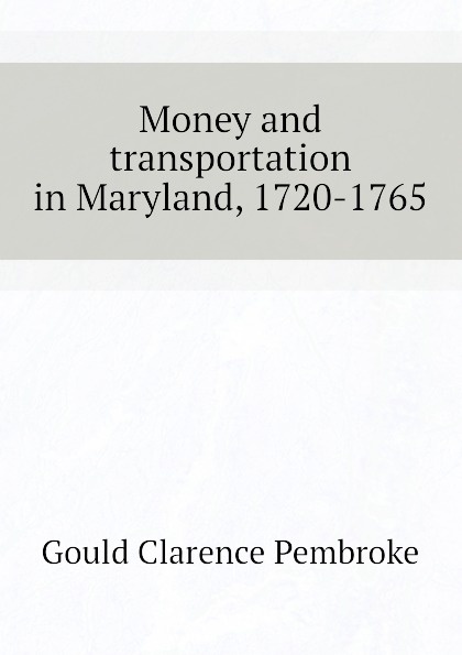 Money and transportation in Maryland, 1720-1765