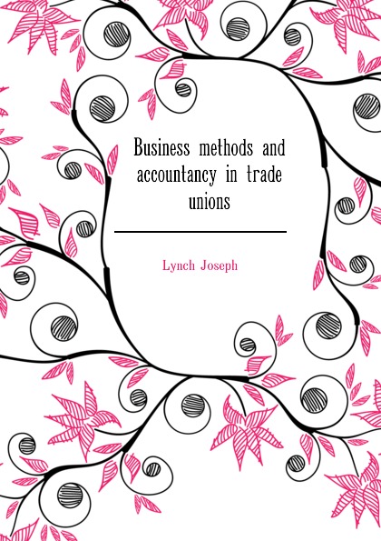 Business methods and accountancy in trade unions