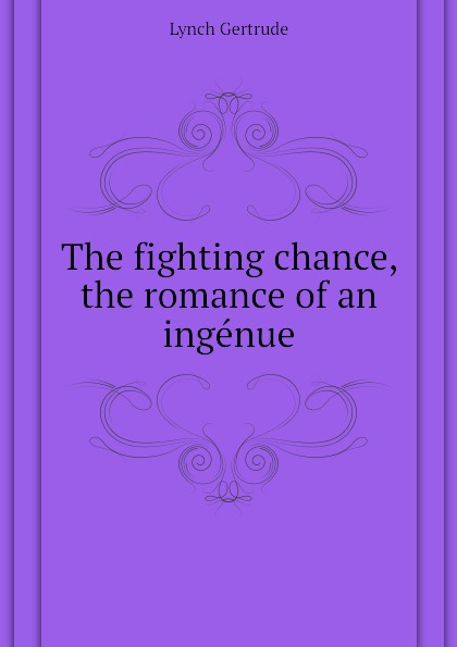 The fighting chance, the romance of an ingenue