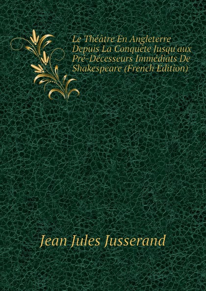 Le théâtre en Angleterre (French Edition)