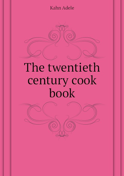 The twentieth century cook book