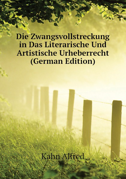 Die Zwangsvollstreckung in Das Literarische Und Artistische Urheberrecht (German Edition)