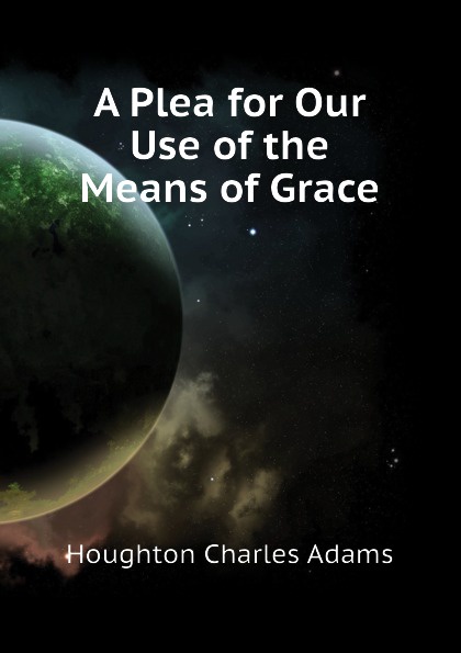 A Plea for Our Use of the Means of Grace