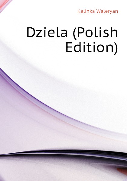Kalinka Waleryan Dziela (Polish Edition)