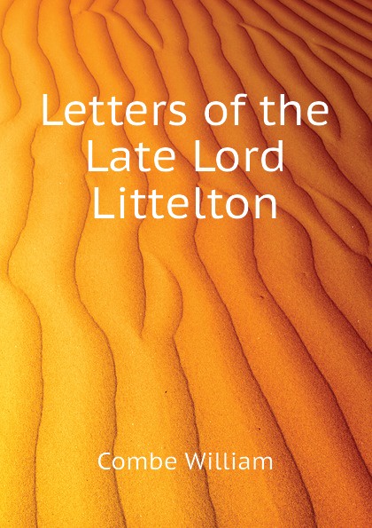 Letters of the Late Lord Littelton