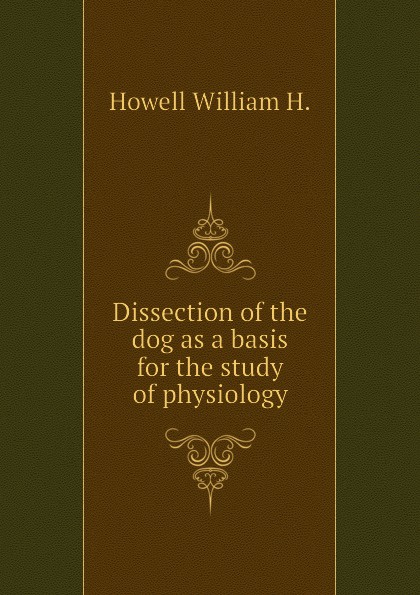 Dissection of the dog as a basis for the study of physiology