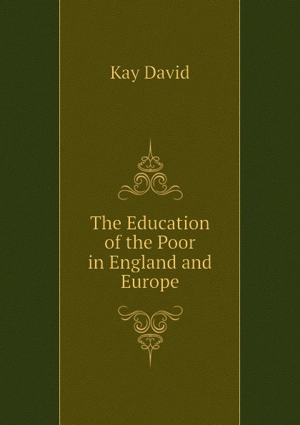 The Education of the Poor in England and Europe