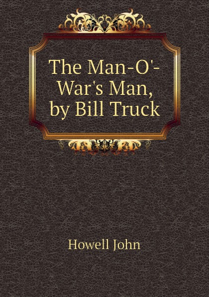 The Man-O-Wars Man, by Bill Truck