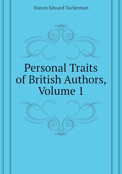 Personal Traits of British Authors, Volume 1