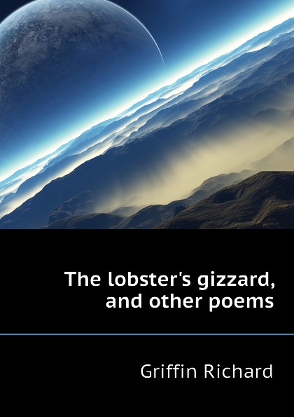 The lobsters gizzard, and other poems